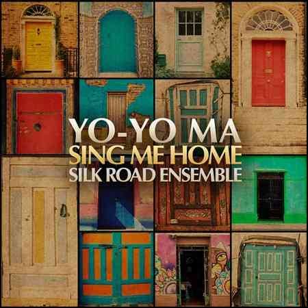 Yo-yo Ma / Silk Road Ensemble SING ME HOME