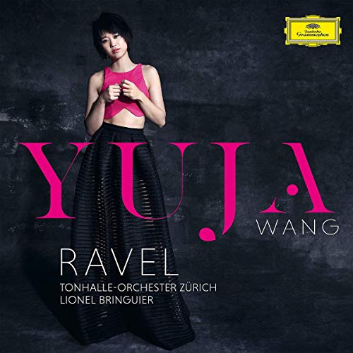 Yuja Wang, Tonhalle-Orchester Z?rich, Lionel Bring Ravel: Piano Concerto in G, M. 83; Piano Concerto For The Left Hand, M. 82 / Faur?: Ballade In F Sharp, Op.19